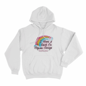 Regina George Crush Quote Unisex Hoodie White